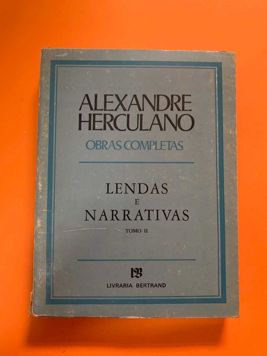 Obras Completas: Lendas e Narrativas, Tomo II - Alexandre Herculano
