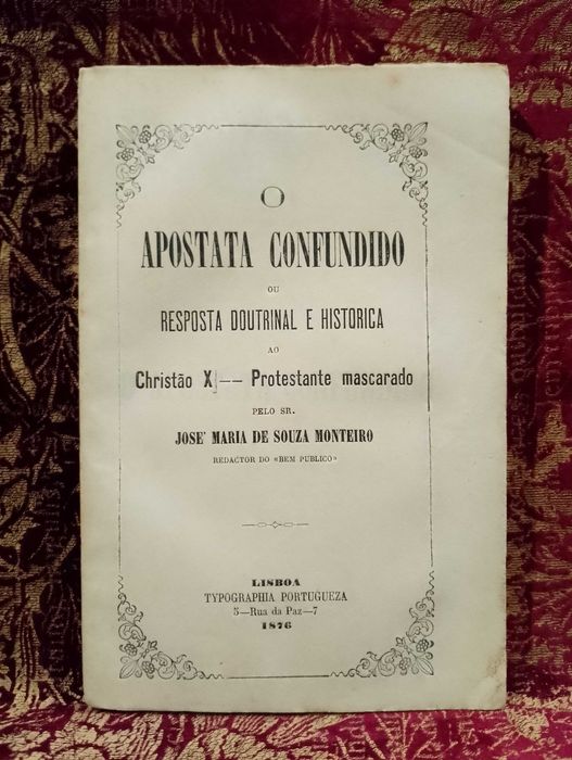 O Apostata Confundido 1876 ou resposta Doutrinal e Histórica
