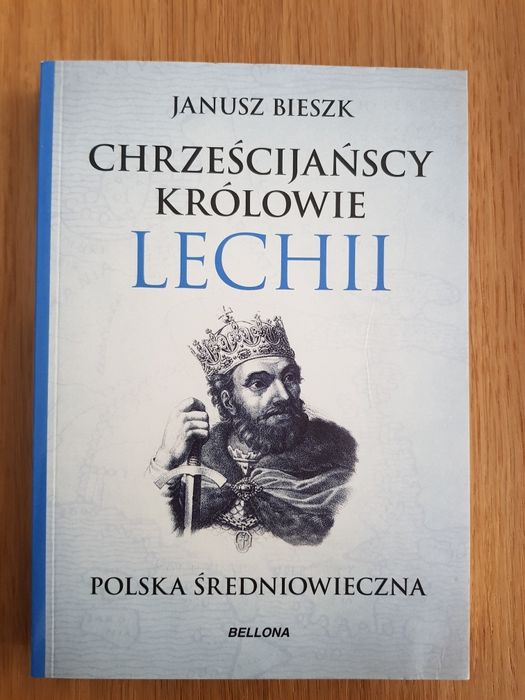 Janusz Bieszk "Chrześcijańscy Królowie Lechii"
