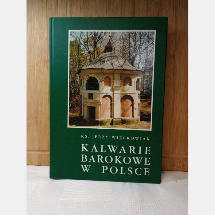 Kalwarie barokowe w Polsce. Ks. Jerzy Więckowiak
