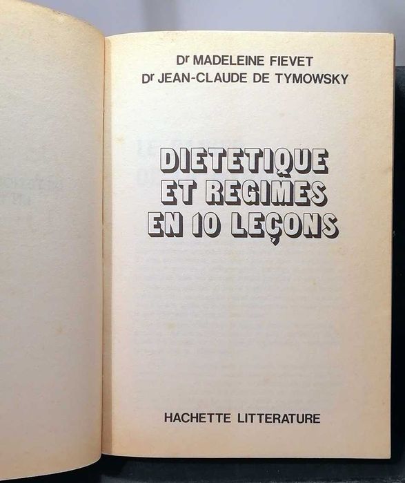DIÉTÉTIQUE ET RÉGIMES EN 10 LEÇONS (1974, edição francesa)