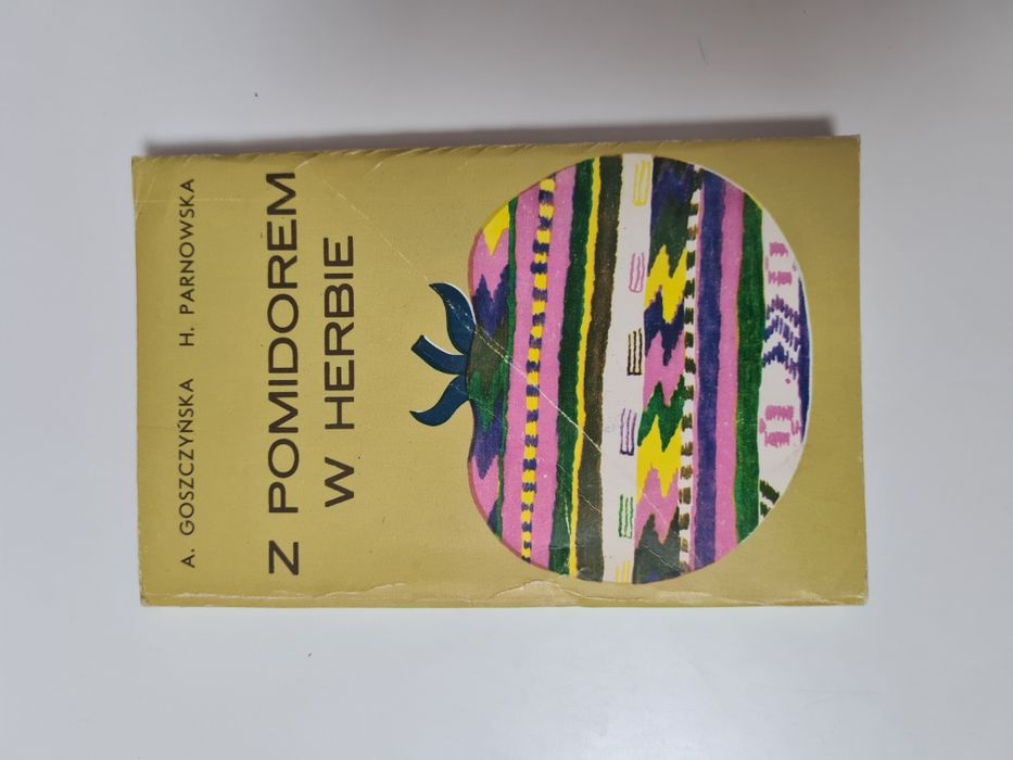 Z pomidorem w herbie - Agnieszka Goszczyńska-Górska Halina Parnowska '