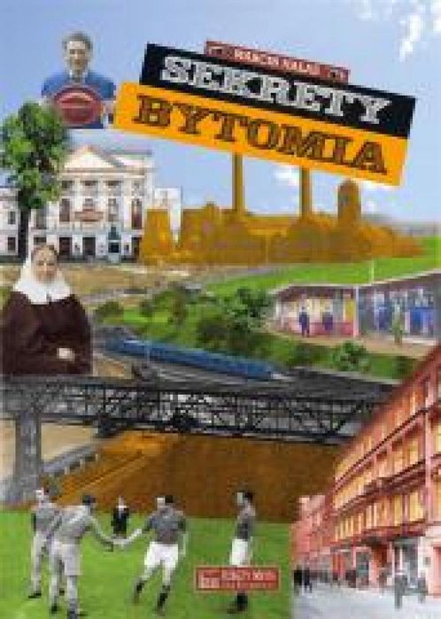 Sekrety Bytomia Księży Młyn Dom Wydawniczy Marcin Hałaś Rok