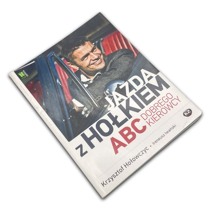 Jazda Z Hołkiem Abc Dobrego Kierowcy Krzysztof Hołowczyc Krzysztof Hołowczyc