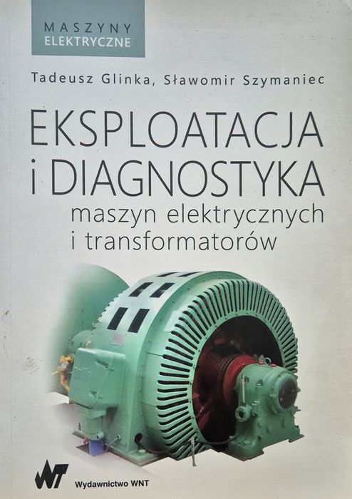 Eksploatacja i diagnostyka maszyn elektrycznych i transformatorow