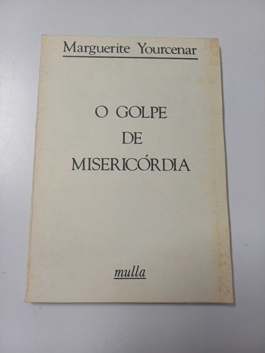 Marguerite Yourcenar - O golpe de misericórdia
