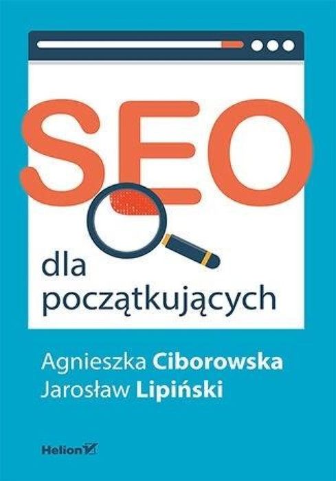SEO dla początkujących Helion Agnieszka Ciborowska, Jarosław Lipiń