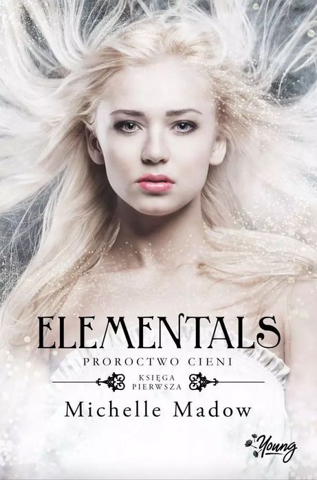 Elementals. Tom 1. Proroctwo cieni. Young