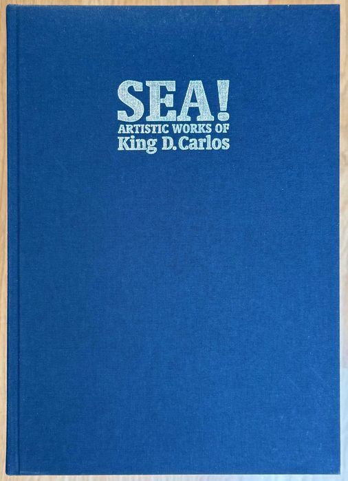 Sea! Artistic Works of King D. Carlos