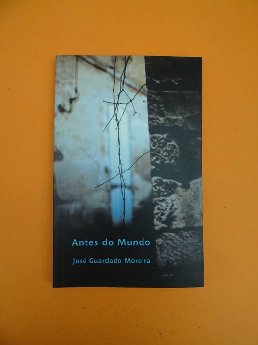 Antes do Mundo - José Guardado Moreira