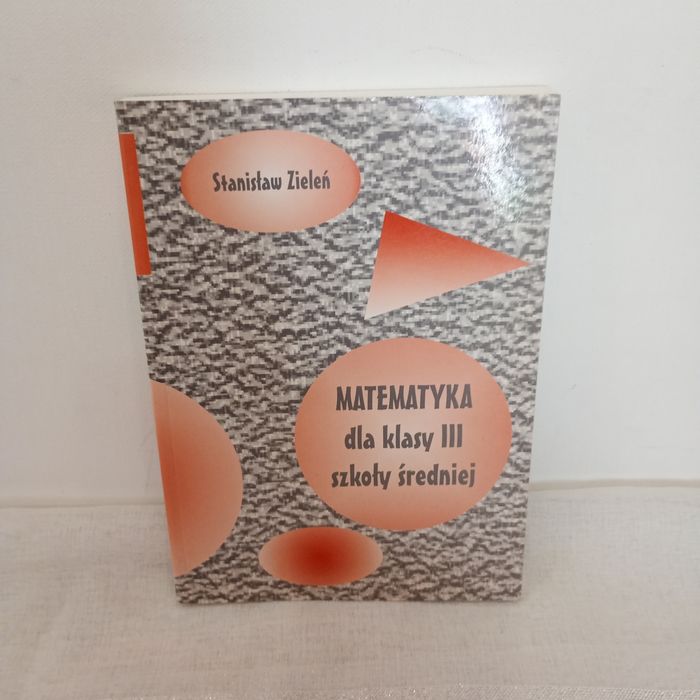 Matematyka dla klasy III szkoły średniej. Stanisław Zieleń
