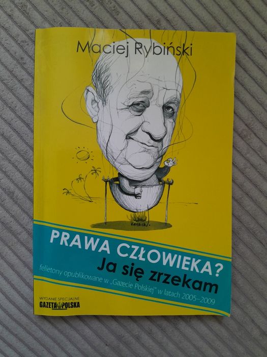 Maciej Rybiński, Prawa człowieka? Ja się zrzekam.