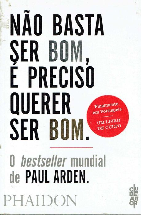 17244  Não Basta Ser Bom, É Preciso Querer Ser Bom de Paul Arden