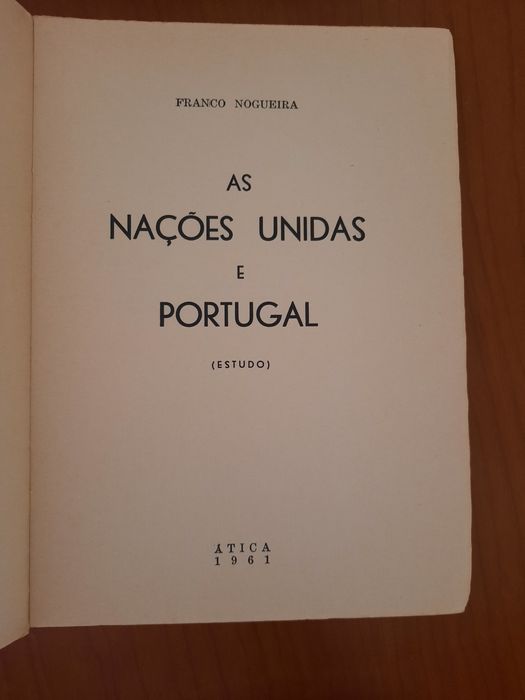 As nações unidas e Portugal (estudo) Franco Nogueira