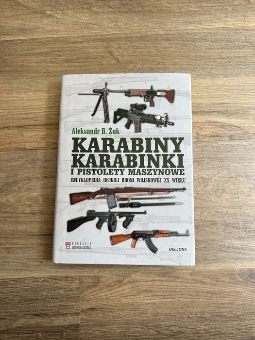 Aleksandr Żuk Karabiny, karabinki i pistolety maszynowe Encyklopedia broni wojskowej