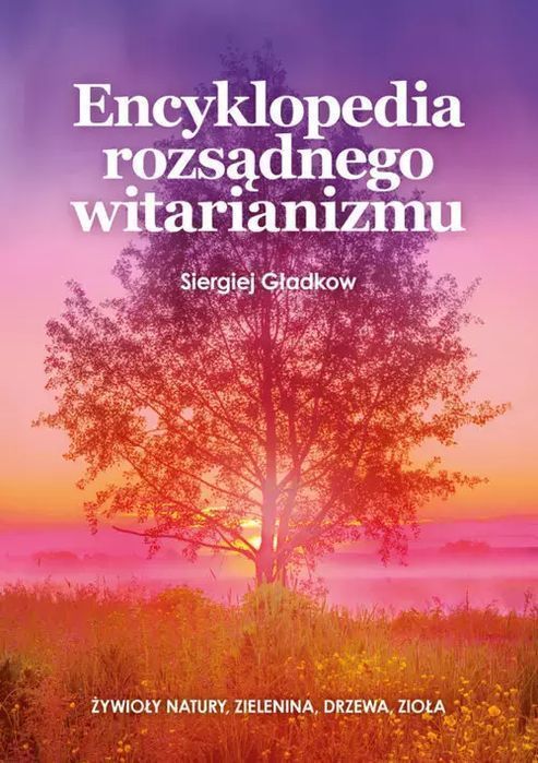 Encyklopedia rozsądnego witarianizmu. AST