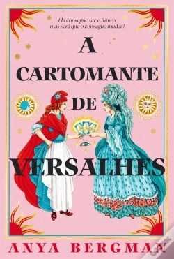 A Cartomante de Versalhes - Anya Bergman