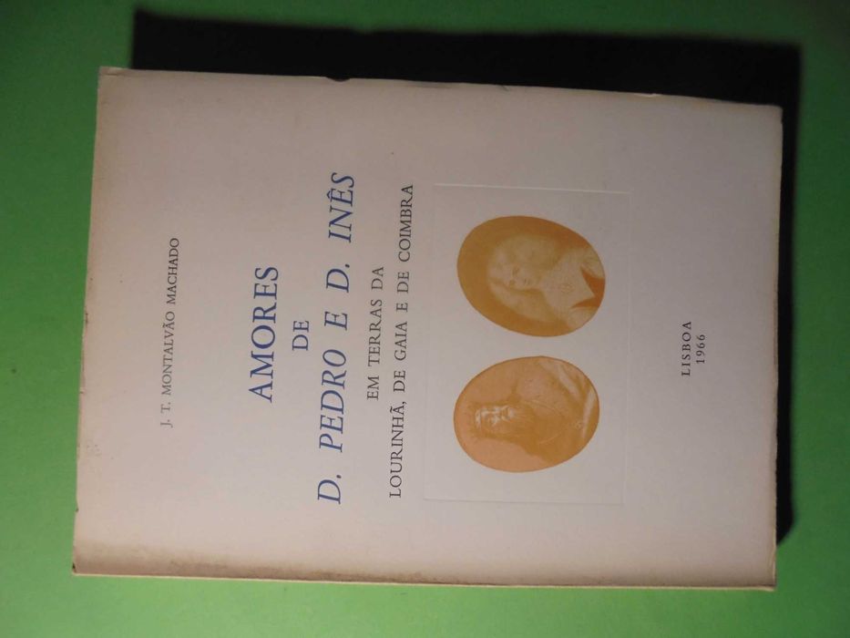 Machado (J.T.Montalvão);Amores de D.Pedro e D.Inês