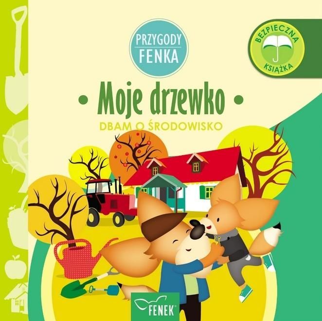 Przygody Fenka. Dbam O Środowisko. Moje Drzewko Gruca Magdalena Magdalena Gruca, Ewa Zontek