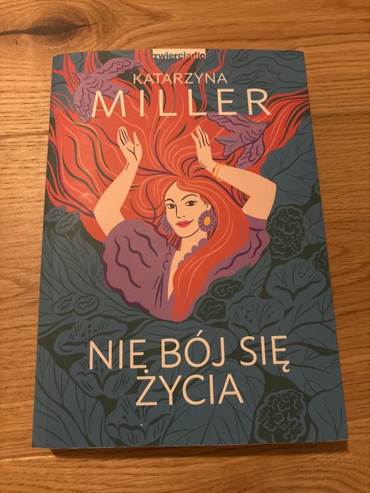 Ksiażka Katarzyna Miler Nie bój się życia