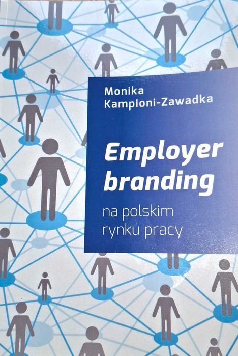 Employer Branding na polskim rynku pracy, Monika Kampioni-Zawadka