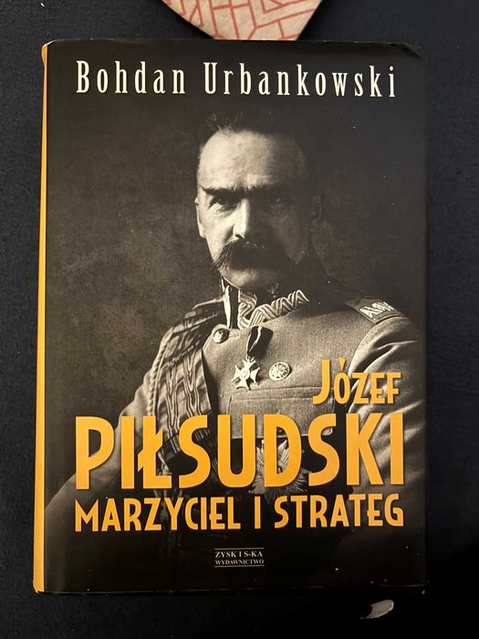Józef Piłsudski. Marzyciel i strateg – Bohdan Urbankowski