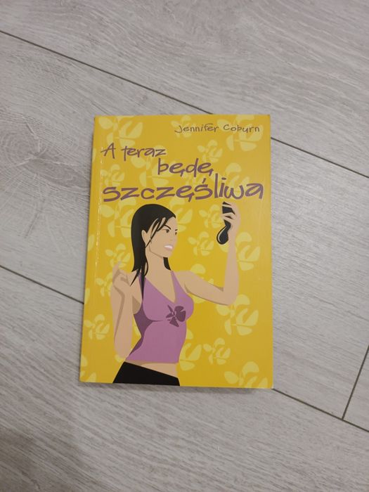 A teraz będę szczęśliwa. Jennifer Coburn