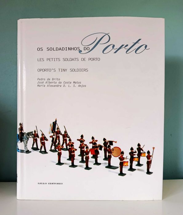 Os Soldadinhos do Porto  - Oporto’s tiny Soldiers – Les petits Soldats de Porto
