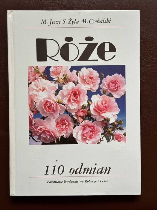 Róże 110 odmian M.J. Żyła ; M.Czekalski