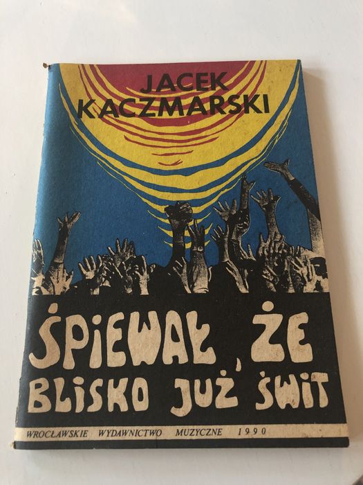 Jacek Kaczmarski „ Śpiewał ze blisko juz świt „ unikat 1990 rok