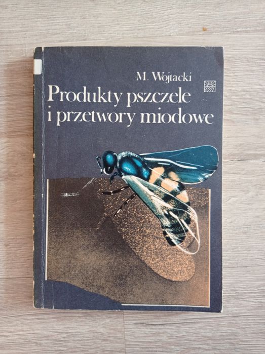 Produkty pszczele i przetwory miodowe. M. Wojtacki