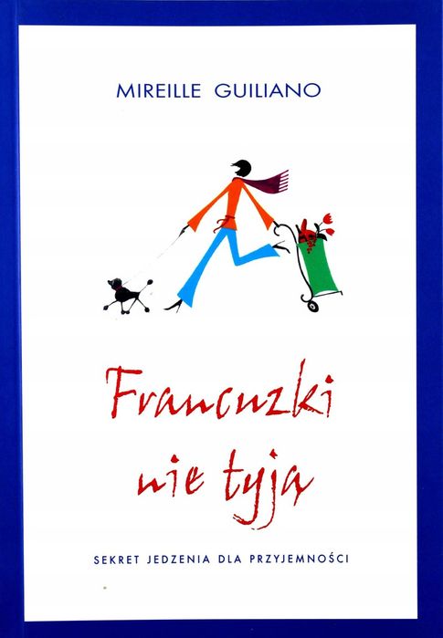 Francuzki Nie Tyją Mireille Guiliano