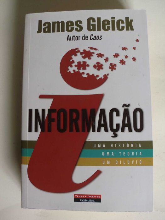 A Informação
Uma história, uma teoria, um dilúvio
de James Gleick