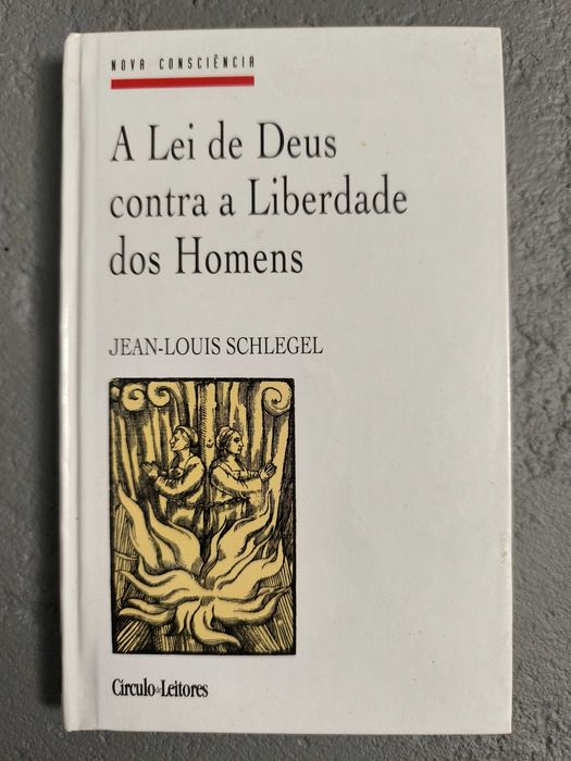 A Lei de Deus contra a Liberdade dos Homens — Jean-Louis Schlegel