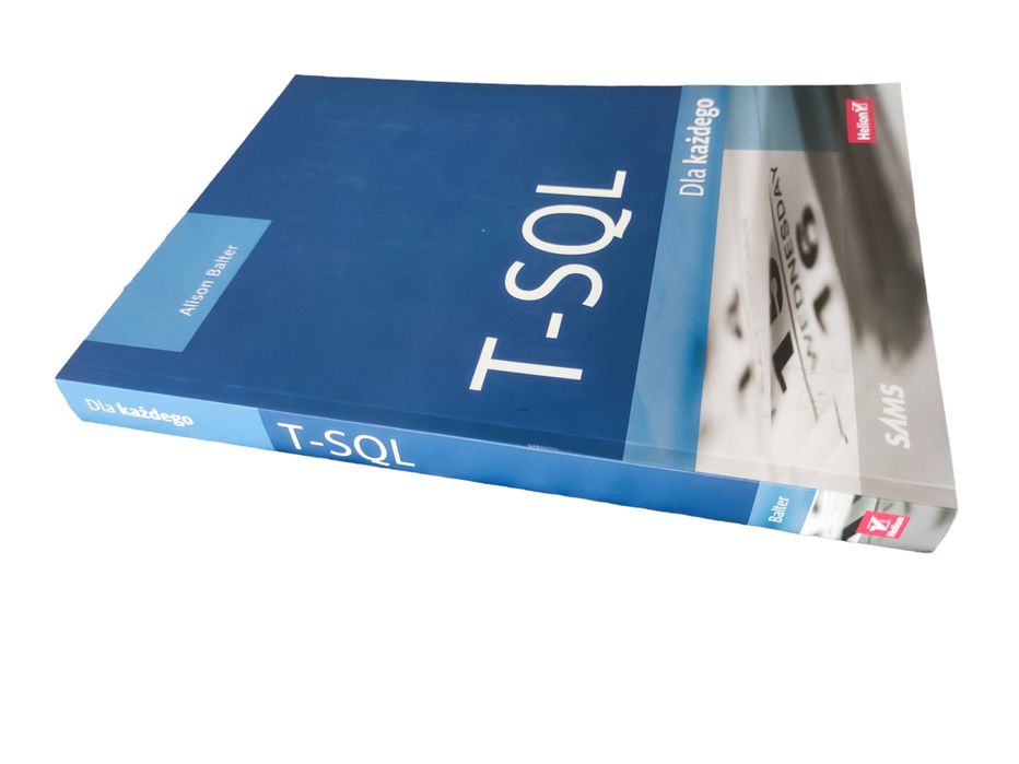 T-SQL dla każdego Podręcznik, Helikon, dla programisty SQL IT