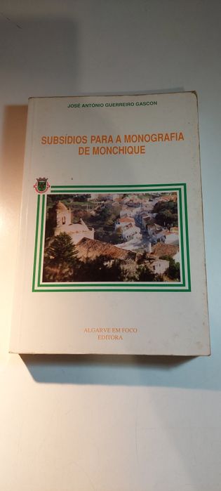 Subsídios para a Monografia de Monchique - José António Guerreiro Gascon (2ª edição facsimilada)