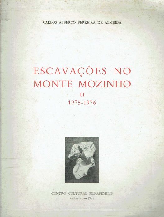 5296  Escavações no Monte Mozinho : 1975/1976   Ferreira de Almeida.
