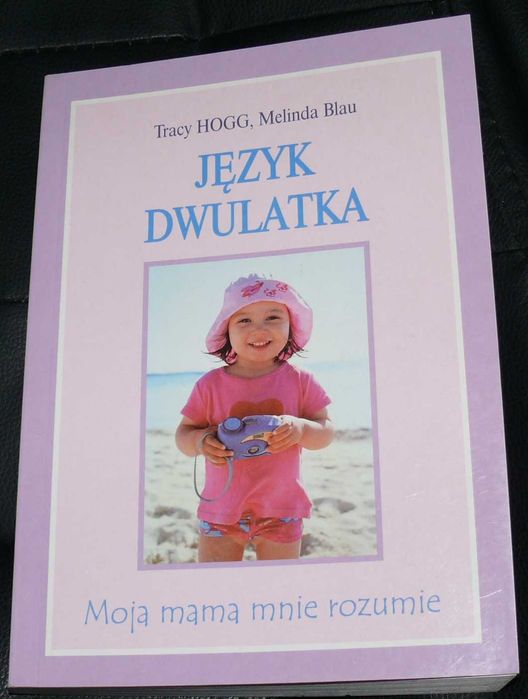Język dwulatka - Moja mama mnie rozumie - Tracy Hogg i Melinda Blau + Gratis