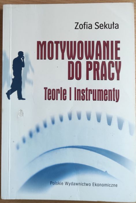 Sekula - Motywowanie do pracy teoria i instrumenty
