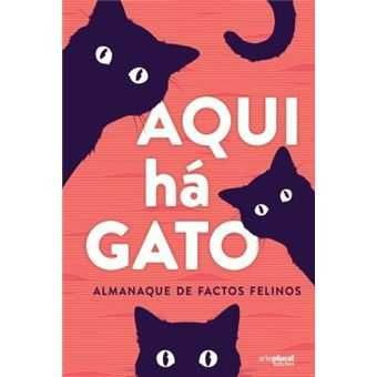 Aqui há Gato - Almanaque de Factos Felinos