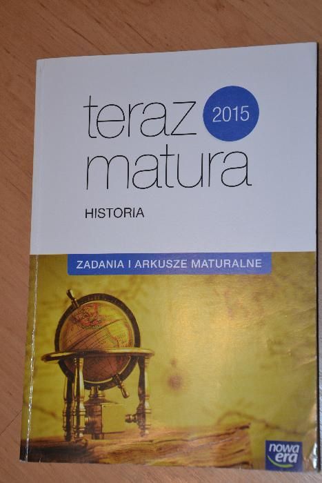 "Teraz matura" HISTORIA 2015 NOWA ERA, liceum/technikum - rozszerzenie