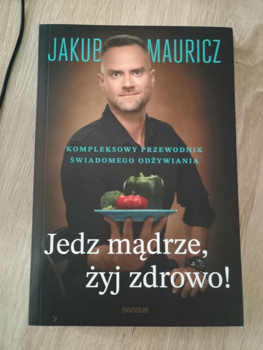 książka Jedz mądrze, żyj zdrowo! - Jakub Mauricz