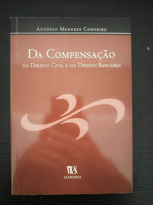 Da Compensação no Direito Civil e Bancário - Menezes Cordeiro