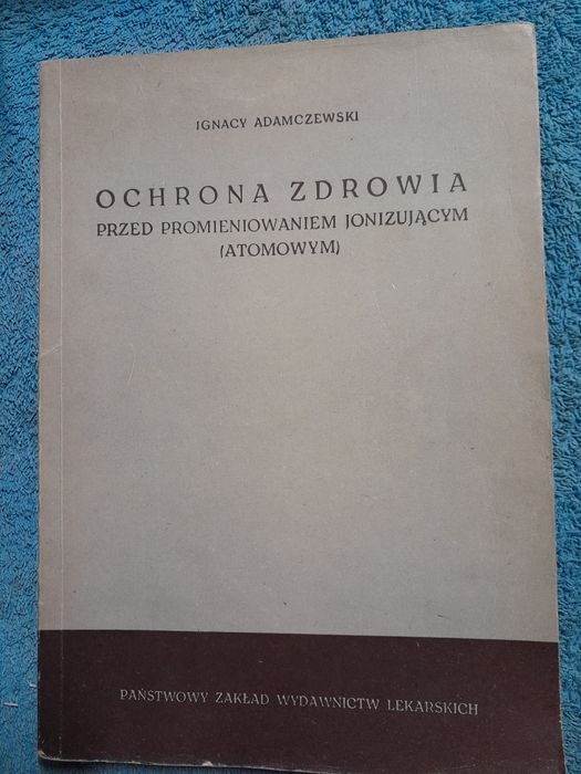 Ochrona zdrowia przed promieniowaniem jonizującym Ignacy Adamczewski