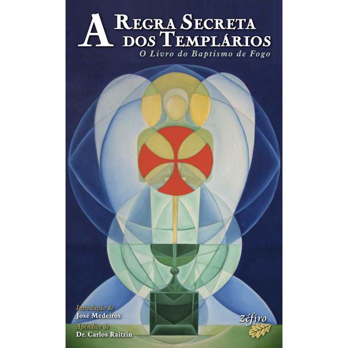 "A REGRA SECRETA dos TEMPLÁRIOS - Baptismo Fogo" José Medeiros -> RARO