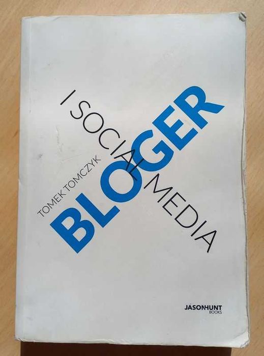 BLOGER i social media – Tomek Tomczyk  Biblia blogerów