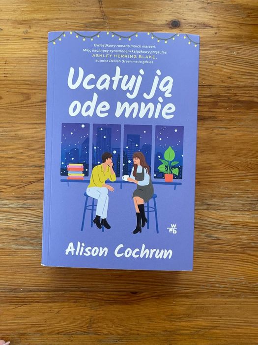 Ucałuj ją ode mnie Alice Cochrun