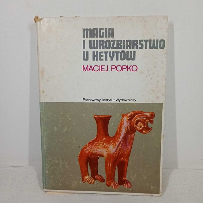 Magia i wróżbiarstwo u Hetytów. Maciej Popko
