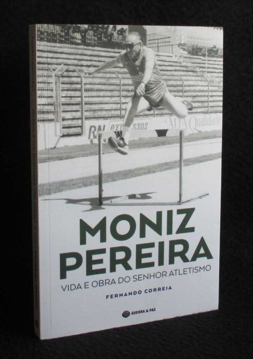 Livro Moniz Pereira Vida e Obra do Senhor Atletismo Fernando Correia