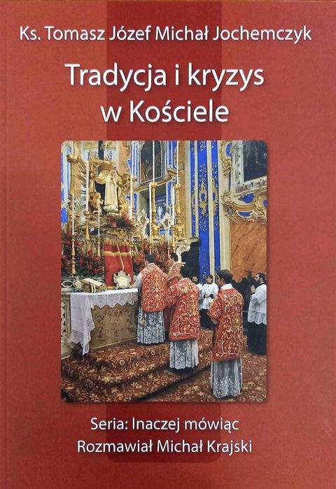 Ks. Tomasz Jochemczyk Tradycja i kryzys w Kościele